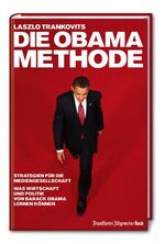 ISBN 9783899812183: Die Obama-Methode - Strategien für die Mediengesellschaft. Was Wirtschaft und Politik von Barack Obama lernen können