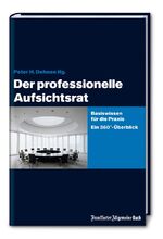 Der professionelle Aufsichtsrat – Basiswissen für die Praxis. Ein 360' -Überblick