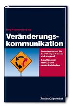 ISBN 9783899813081: Veränderungskommunikation - So unterstützen Sie den Change-Prozess wirkungsvoll. mit Web 2.0 und neuen Fallstudien.