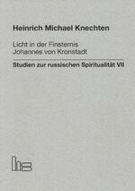 ISBN 9783899911091: Licht in der Finsternis - Johannes von Kronstadt. - Studien zur russischen Spiritualität VII.