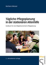 Tägliche Pflegeplanung in der stationären Altenpflege - Handbuch für eine fähigkeitsorientierte Pflegeplanung