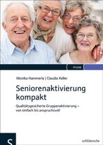 ISBN 9783899932928: Seniorenaktivierung kompakt – Qualitätsgesicherte Gruppenaktivierung - von einfach bis anspruchsvoll