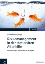 Risikomanagement in der stationären Altenhilfe – Anforderungen, Methoden, Erfahrungen