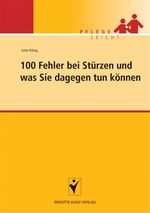 ISBN 9783899934281: 100 Fehler bei Stürzen im Heim und was Sie dagegen tun können (Brigitte Kunz Verlag)