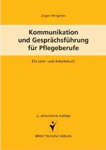 ISBN 9783899934397: Kommunikation und Gesprächsführung für Pflegeberufe - Ein Lehr- und Arbeitsbuch