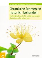 ISBN 9783899936353: Chronische Schmerzen natürlich behandeln – Heilmethoden, die für Linderung sorgen. Das können Sie selbst tun