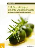 ISBN 9783899936452: 111 Rezepte gegen erhöhte Cholesterinwerte - Auslöser kennen ; Blutfette senken