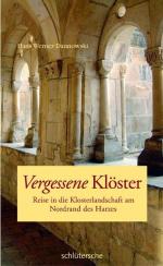 ISBN 9783899936575: Vergessene Klöster: Reise in die Klosterlandschaft am Nordrand des Harzes Reise in die Klosterlandschaft am Nordrand des Harzes