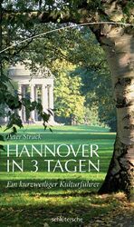 ISBN 9783899936599: Hannover in 3 Tagen - Ein kurzweiliger Kulturführer