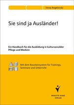 ISBN 9783899937824: Sie sind ja Ausländer! – Ein Handbuch für die Ausbildung in kultursensibler Pflege und Medizin. Mit dem Bausteinsystem für Trainings, Seminare und Unterricht