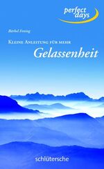 ISBN 9783899938005: Kleine Anleitung für mehr Gelassenheit