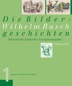 ISBN 9783899938067: Wilhelm Busch - Die Bildergeschichten - Band 1: Frühwerk. Band 2: Reifezeit. Band 3: Spätwerk. Historisch-kritische Gesamtausgabe