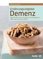 ISBN 9783899939378: Ernährungsratgeber Demenz - Gedächtnisverlust vorbeugen und verlangsamen : alles was Sie wissen müssen