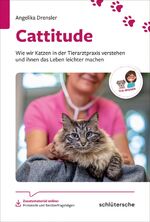 ISBN 9783899939736: Cattitude - wie wir Katzen in der Tierarztpraxis verstehen und ihnen das Leben leichter machen