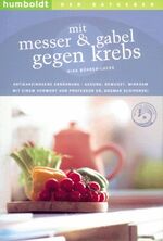 ISBN 9783899940046: Mit Messer und Gabel gegen Krebs – Antikarzinogene Ernährung -  Gesund.Bewusst.Wirksam.   In Zusammenarbeit mit der Deutschen Krebshilfe