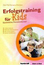 ISBN 9783899940275: Erfolgstraining für Kids – fördert Kreativität - stärkt das Selbstvertrauen - mehr Kommunikation - bessere Konfliktlösung