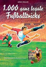 ISBN 9783899940770: Zeiglers wunderbare Welt des Fussballs 2 - Kolumnen und Kuriositäten