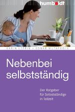 Nebenbei selbstständig – Der Ratgeber für Selbstständige in Teilzeit