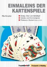 1 x 1 der Kartenspiele - [Bridge, Skat und Schafkopf, Glücks- und Familienspiele, Patiencen, Kartentricks u.v.m.]