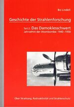 ISBN 9783899953619: Geschichte der Strahlenforschung – Teil 2: Das Damoklesschwert. Jahrzehnt der Atombombe: 1940-1950. Über Strahlung, Radioaktivität und Strahlenschutz