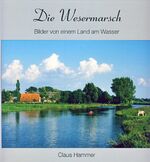 ISBN 9783899959673: Die Wesermarsch. Bilder von einem Land am Wasser.