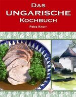 Petra Knorr: Das ungarische Kochbuch (in Petra Knorr: Das ungarische Kochbuch (in