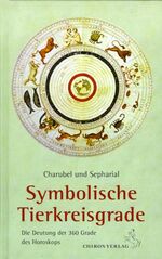 ISBN 9783899971071: Symbolische Tierkreisgrade - Die Deutung  der 360 Grade des Tierkreises