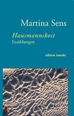 Martina Sens: Hausmannskost : Erzählunge Martina Sens: Hausmannskost : Erzählunge