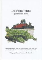 ISBN 9783900275969: Die Flora Wiens gestern und heute - Die wildwachsenden Farn- und Blütenpflanzen in der Stadt Wien von der Mitte des 19. Jahrhunderts bis zur Jahrtausendwende