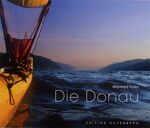 ISBN 9783900323790: Die Donau: Eine Abenteuerreise von der Quelle bis zum Schwarzen Meer Fiala, Manfred