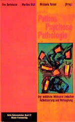 ISBN 9783900399986: Pathos - Psychose - Pathologie – Der weibliche Wahnsinn zwischen Ästhetisierung und Verleugnung