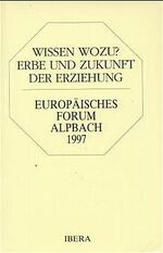 ISBN 9783900436650: Wissen Wozu? - Erbe und Zukunft der Erziehung. Alpbach 1997