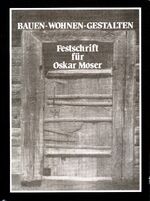 ISBN 9783900493066: Bauen - Wohnen - Gestalten - Festschrift für Oskar Moser zum 70. Geburtstag