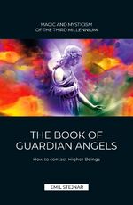 ISBN 9783900721053: The Book of Guardian Angels | MAGIC AND MYSTICISM OF THE THIRD MILLENNIUM – How to contact Higher Beings