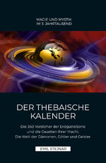 ISBN 9783900721206: Der Thebaische Kalender | Die 360 Vorsteher der Erdgürtelzone und die Gezeiten ihrer Macht. Die Welt der Dämonen, Götter und Geister. | Emil Stejnar | Taschenbuch | Deutsch | 2022 | Stejnar Verlag