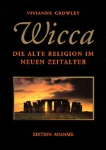 WICCA - Die alte Religion im neuen Zeitalter