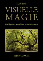 ISBN 9783901134067: Visuelle Magie - Ein Handbuch des Freistilschamanismus