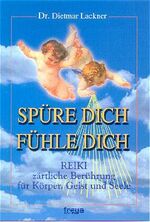 ISBN 9783901279904: Spüre dich fühle dich - Reiki zärtliche Berührung für Körper Geist und Seele