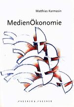 ISBN 9783901402197: Medienökonomie als Theorie (massen-)medialer Kommunikation – Kommunikationsökonomie und Stakeholder Theorie