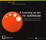 ISBN 9783901402463: E-Learning an der FH Joanneum – Beiträge zum E-Learning Tag des Zentrums für Mulitmediales Lernen