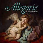 ISBN 9783901443442: Allegorie. Die Sprache der Bilder