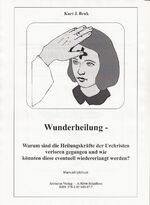 ISBN 9783901489877: Wunderheilung - Warum sind die Heilungskräfte der Urchristen verloren gegangen und wie könnten diese eventuell wiedererlangt werden?