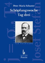 ISBN 9783901585067: Schöpfungswoche, Tag drei - Josef Stefan zur Huldigung