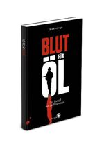 Blut für Öl - Der Kampf um die Ressourcen