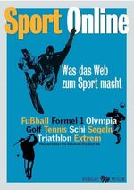 ISBN 9783901688355: Sport Online. Was das Web zum Sport macht