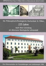 ISBN 9783901863530: Die Philosophisch-Theologische Hochschule St. Pölten 225 Jahre nach ihrer Gründung als diözesane theologische Lehranstalt – Eine Dokumentation der Veranstaltungen zum Jubiläumsjahr 2016