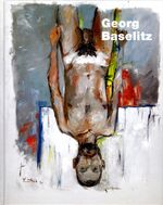 Georg Baselitz - Werke von 1986 bis 2012