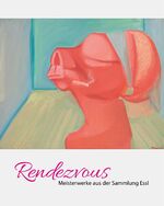 ISBN 9783902001894: Rendezvous – Meisterwerke aus der Sammlung Essl