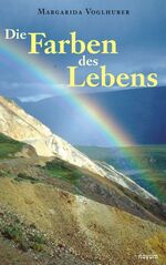 ISBN 9783902057624: Die Farben des Lebens - Freiheit - Abenteuer - Sehnsucht