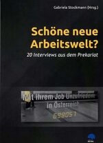 ISBN 9783902061195: Schöne neue Arbeitswelt? - 20 Interviews aus dem Prekariat